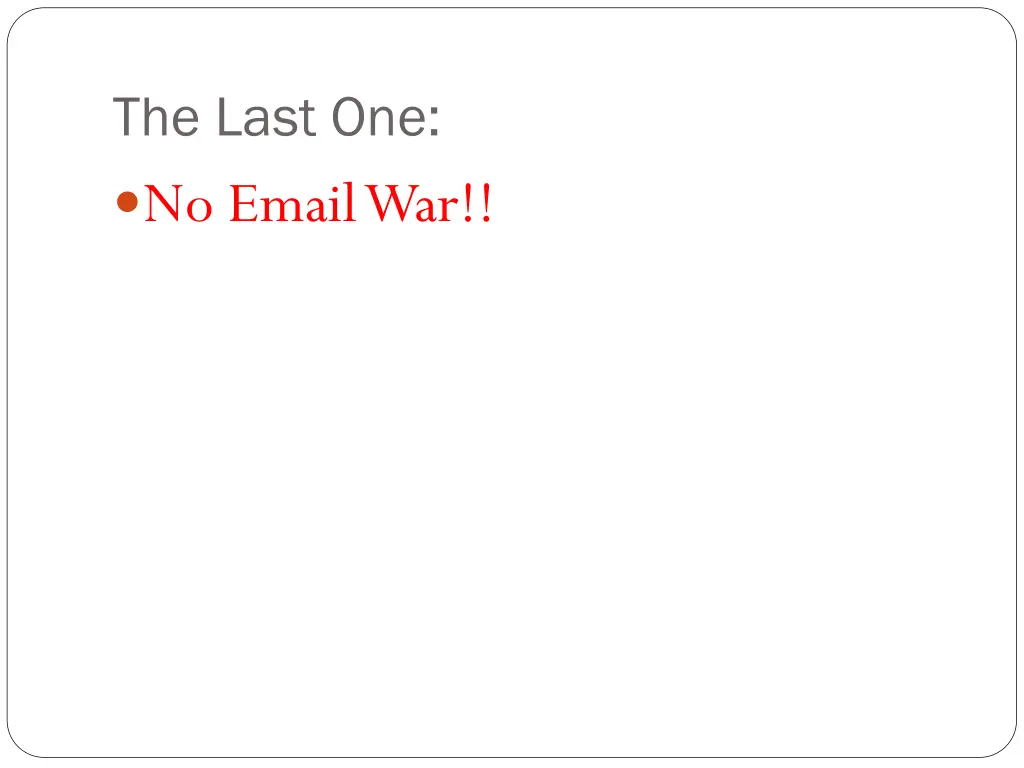 the last one no email war