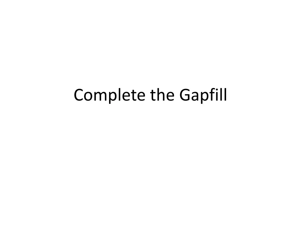 complete the gapfill 1