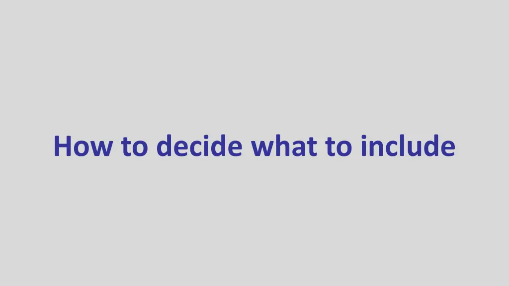 how to decide what to include