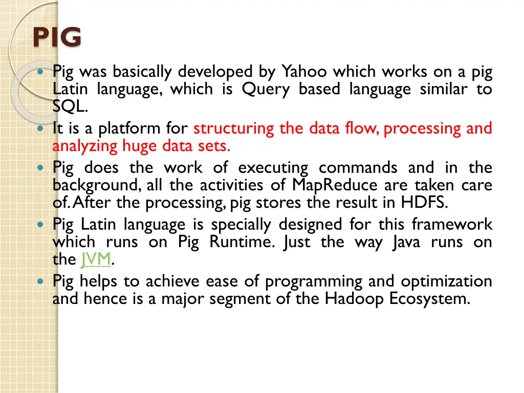 pig pig was basically developed by yahoo which