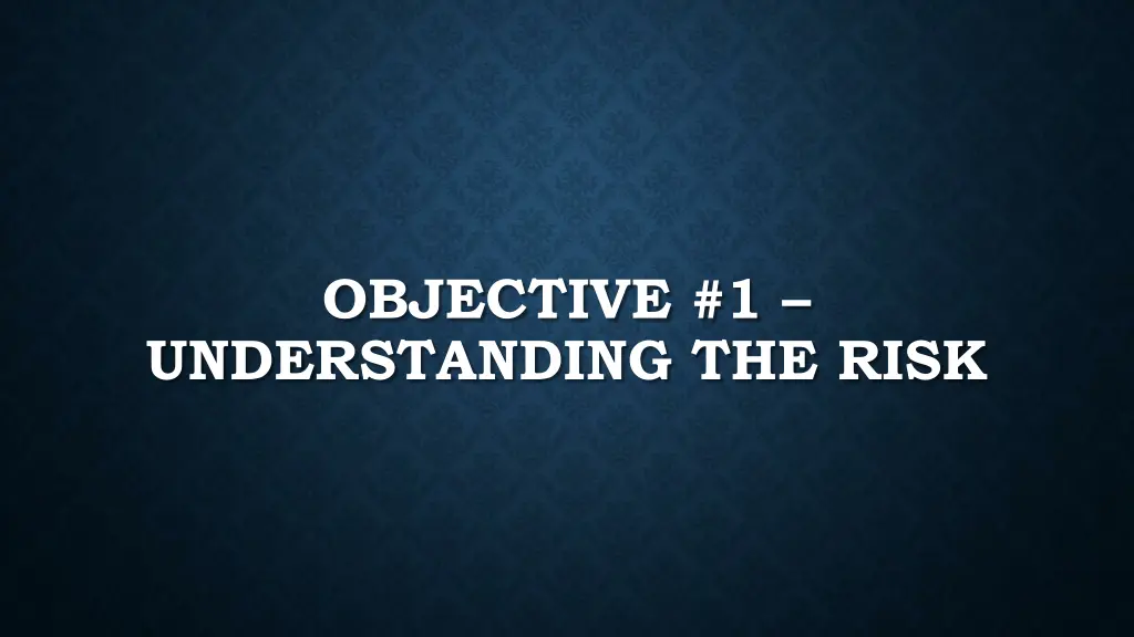 objective 1 understanding the risk