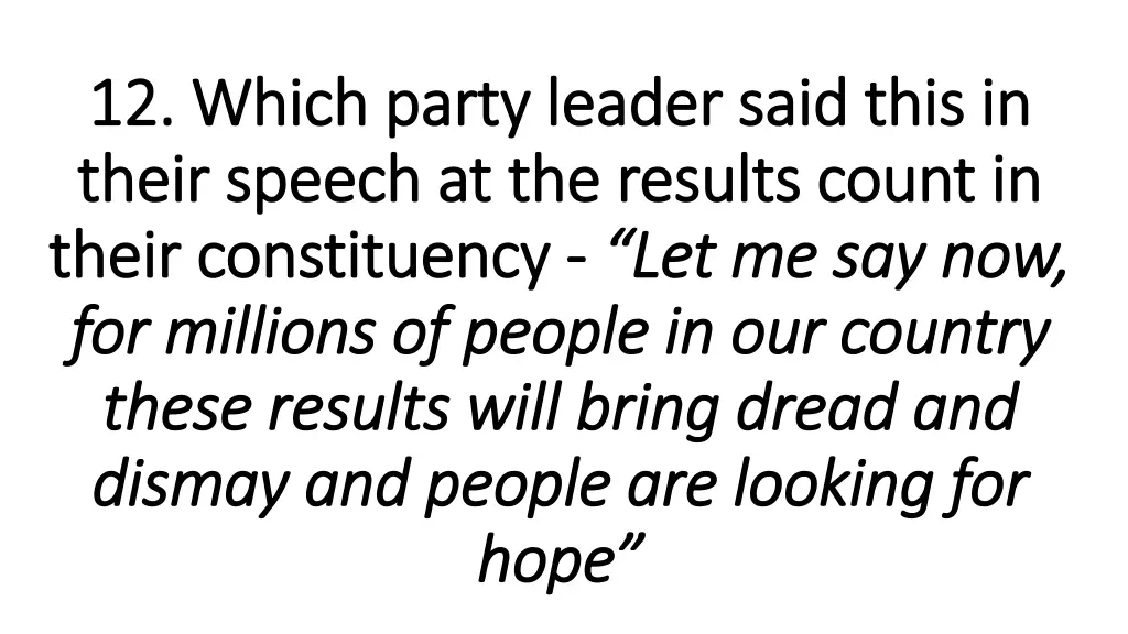 12 which party leader said this in 12 which party