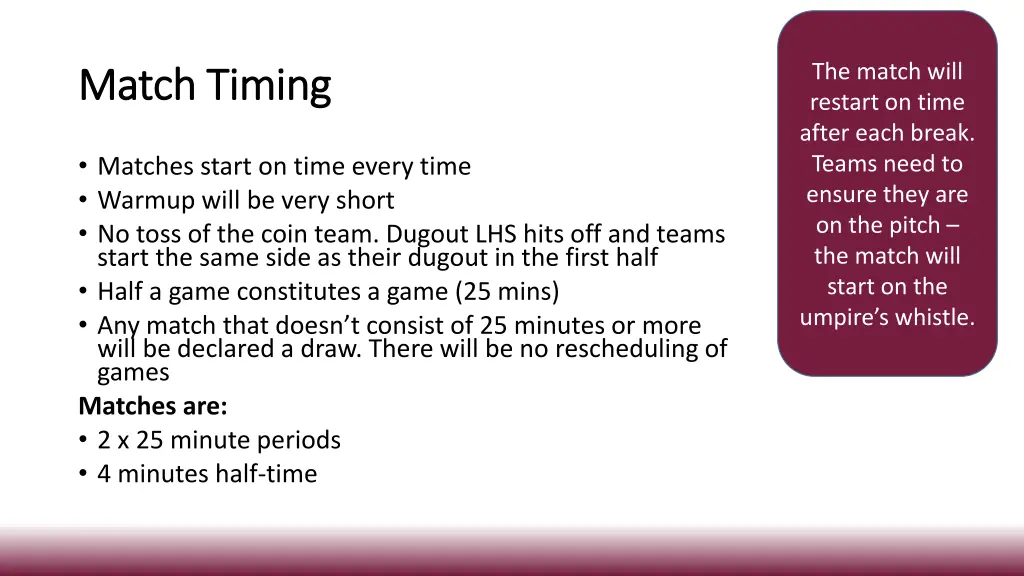 the match will restart on time after each break