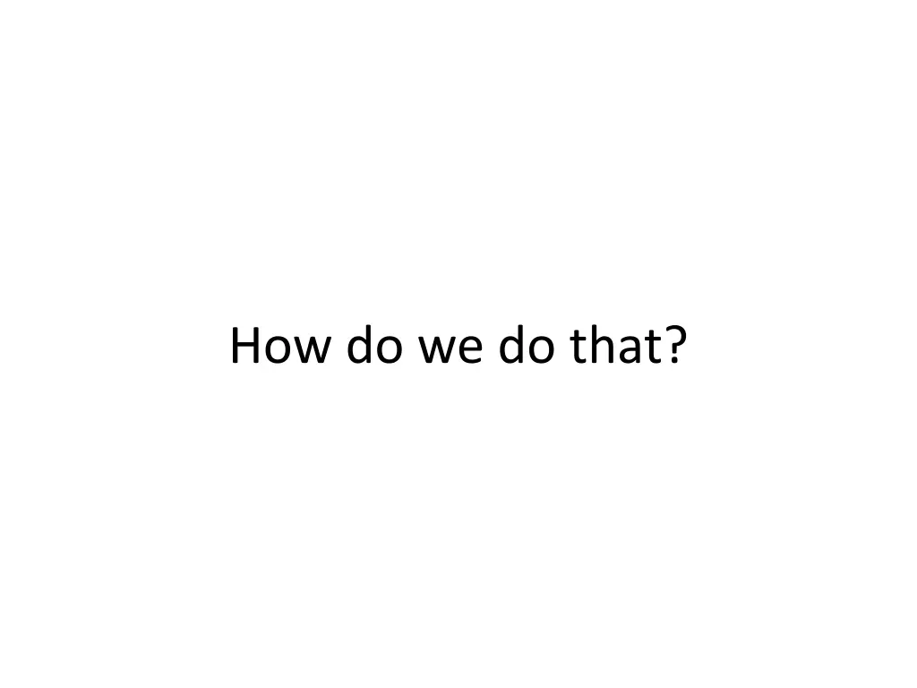 how do we do that