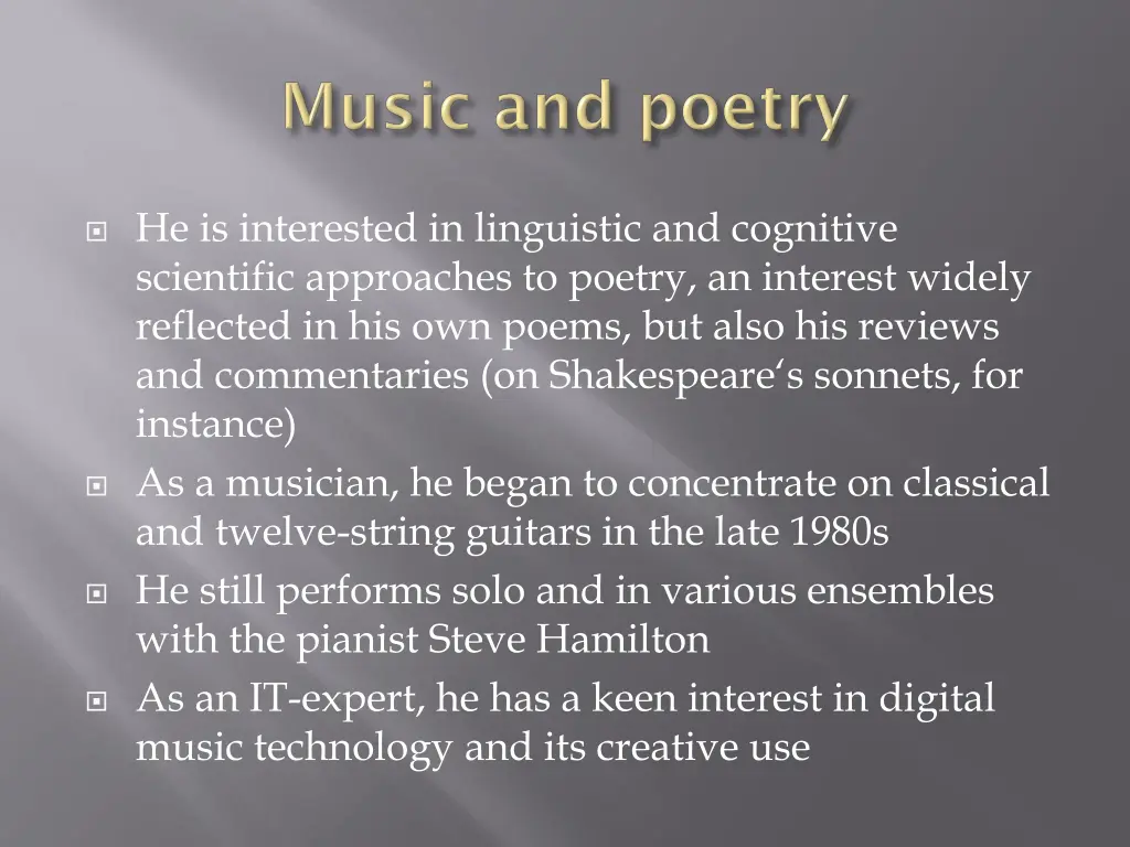 he is interested in linguistic and cognitive