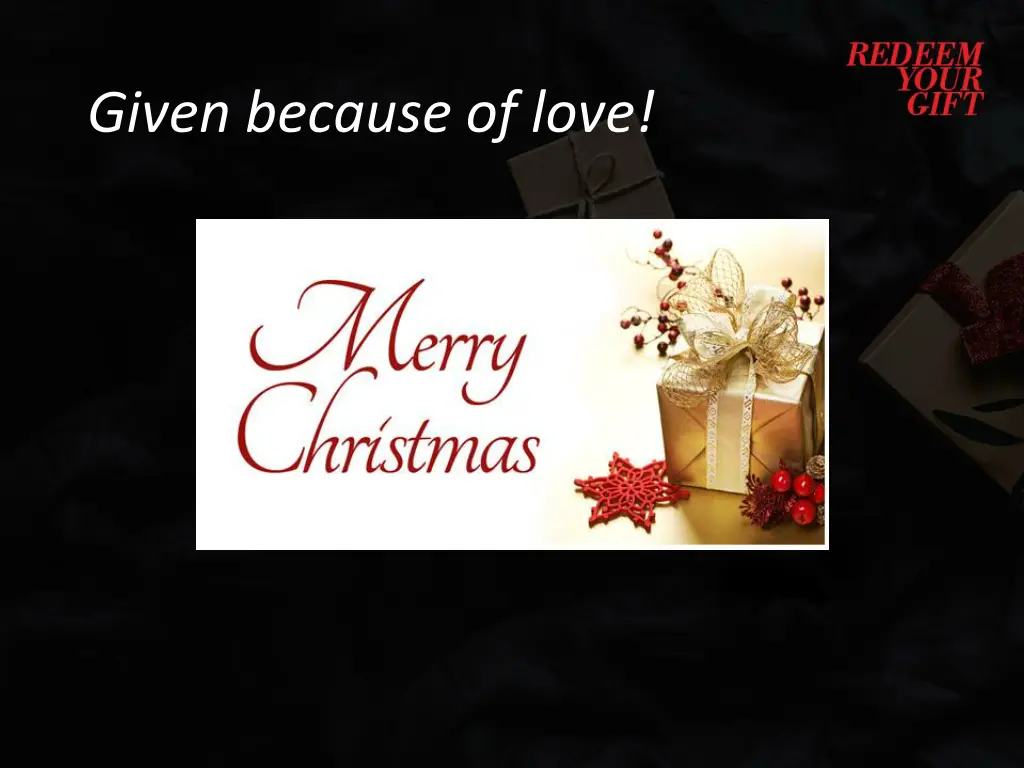 given because of love