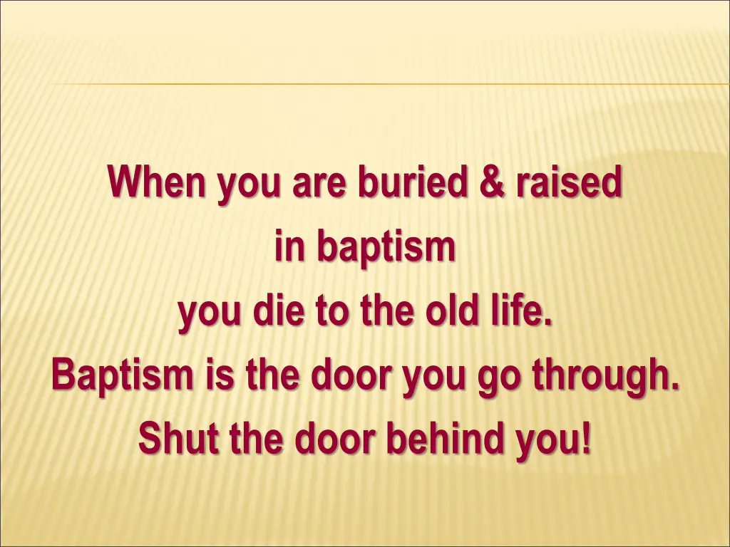 when you are buried raised in baptism