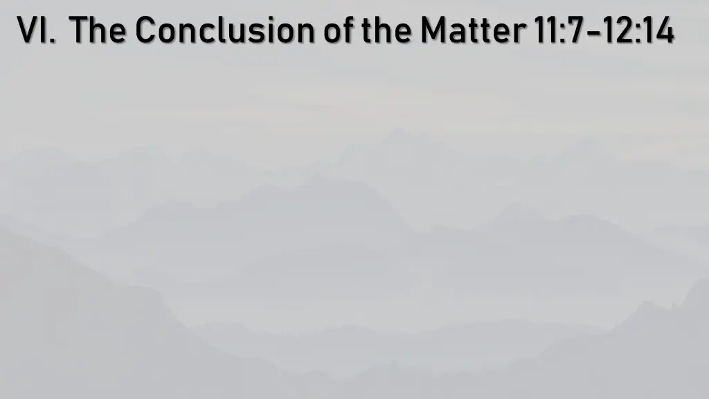 vi the conclusion of the matter 11 7 12 14