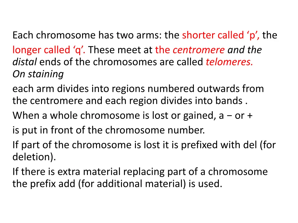 each chromosome has two arms the shorter called