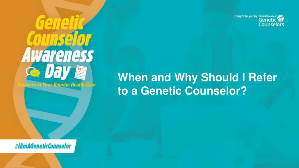 when and why should i refer to a genetic counselor