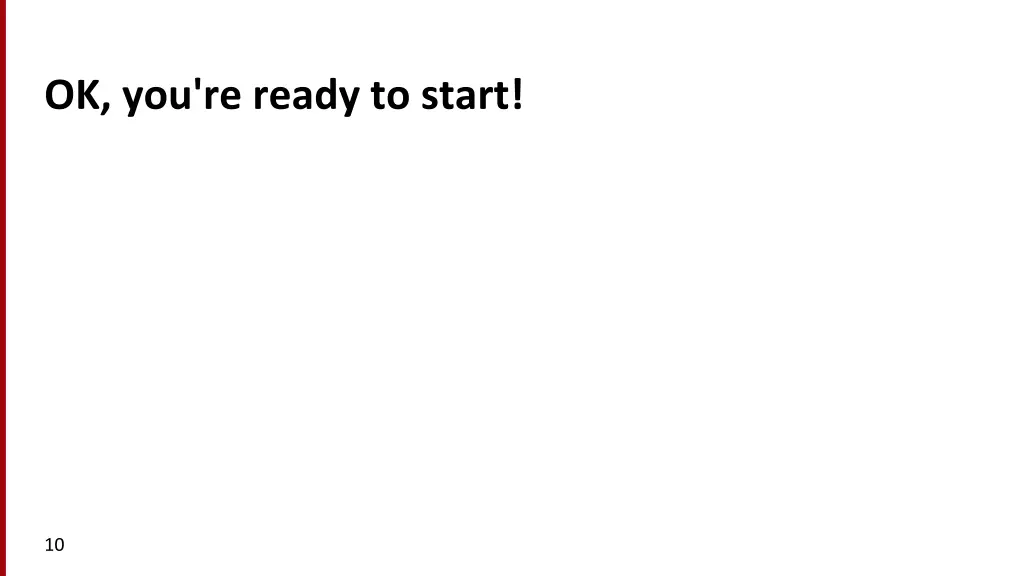 ok you re ready to start