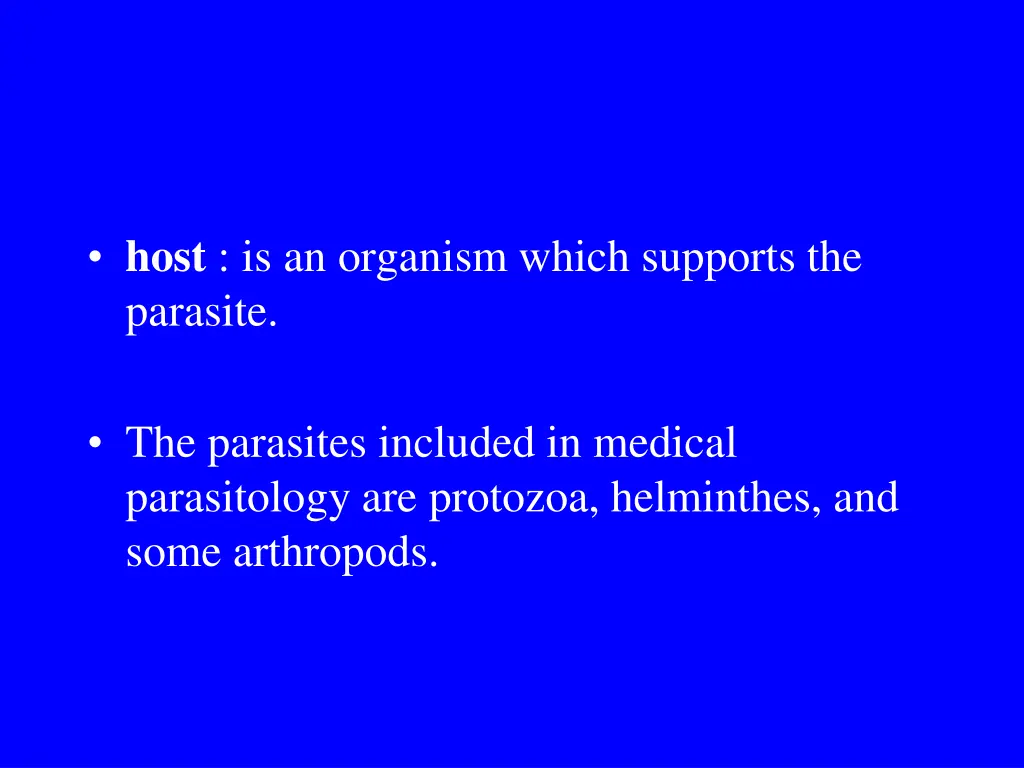host is an organism which supports the parasite