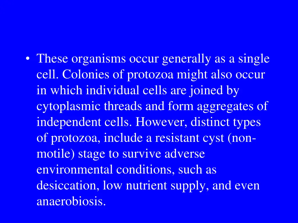 these organisms occur generally as a single cell