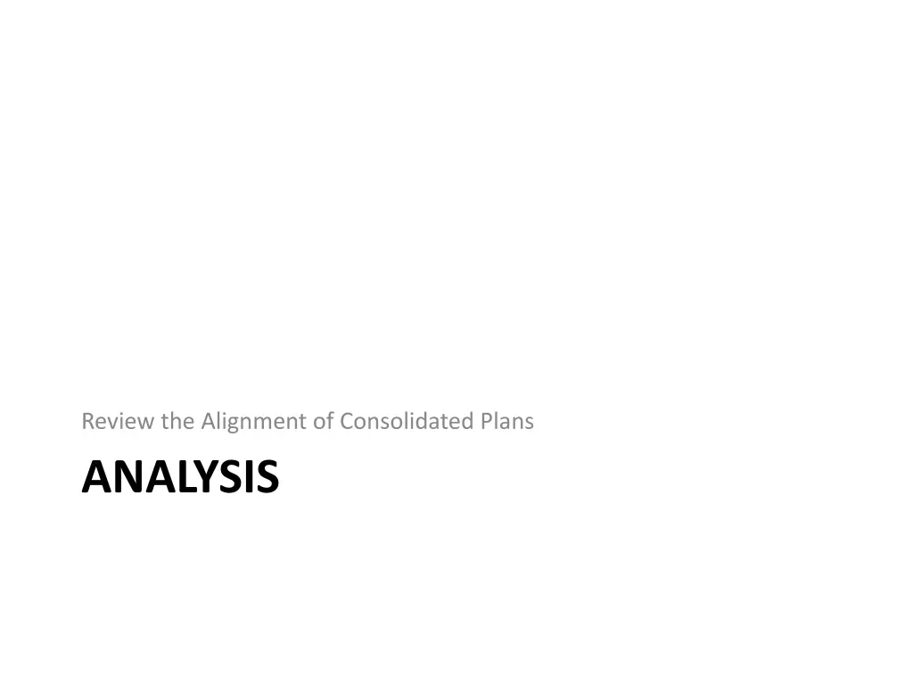 review the alignment of consolidated plans