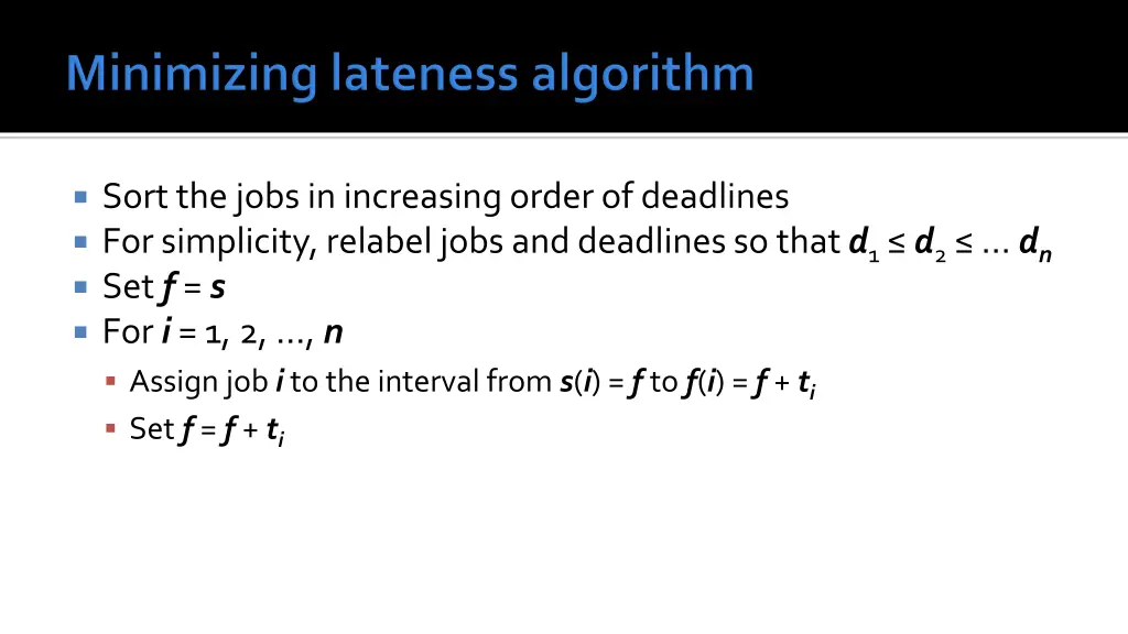 sort the jobs in increasing order of deadlines