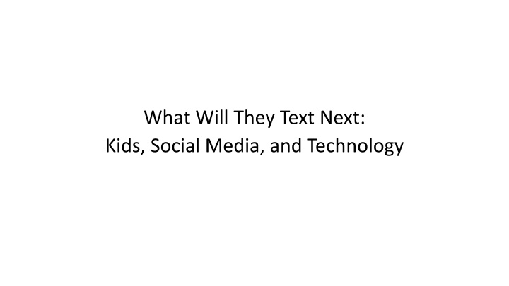 what will they text next kids social media