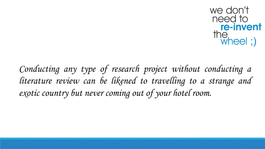 conducting any type of research project without
