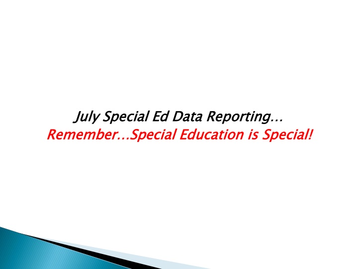july special ed data reporting remember special