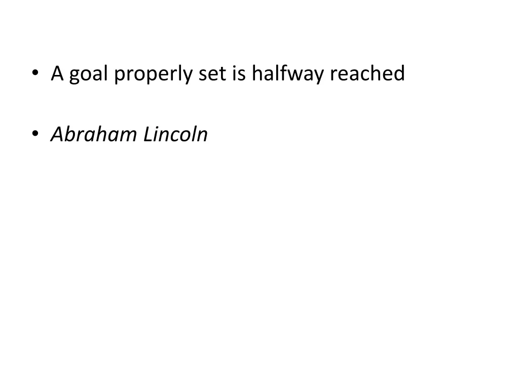 a goal properly set is halfway reached