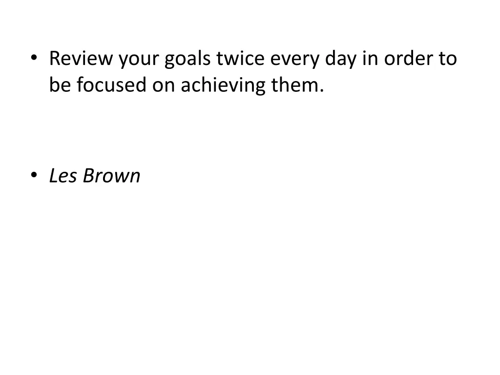 review your goals twice every day in order