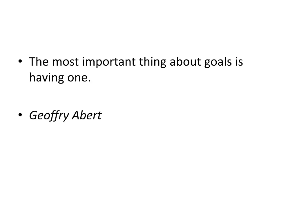 the most important thing about goals is having one