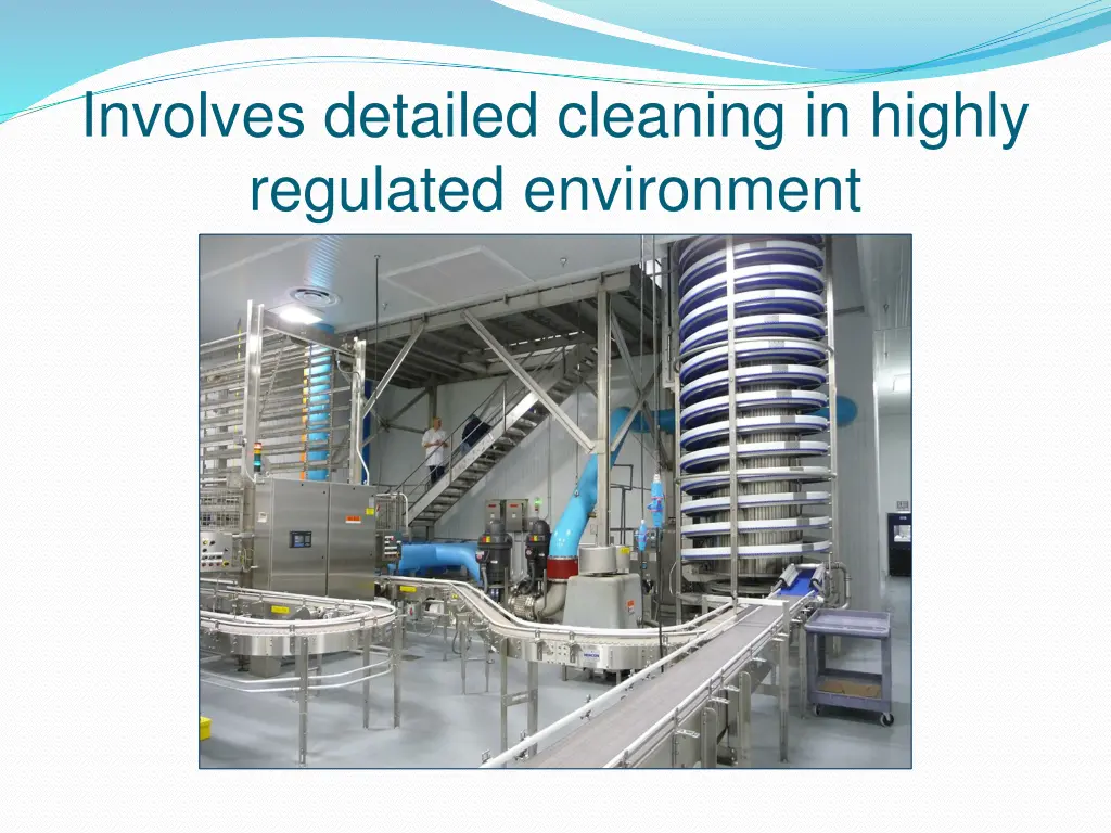 involves detailed cleaning in highly regulated