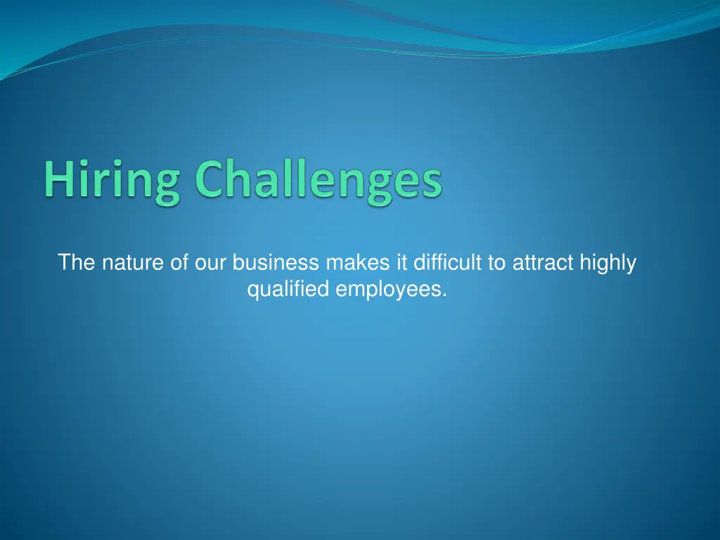 the nature of our business makes it difficult