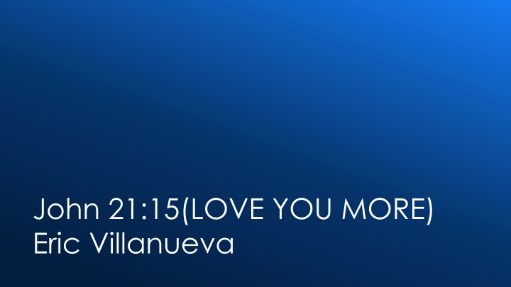 john 21 15 love you more eric villanueva