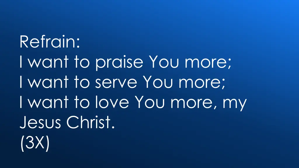refrain i want to praise you more i want to serve 1