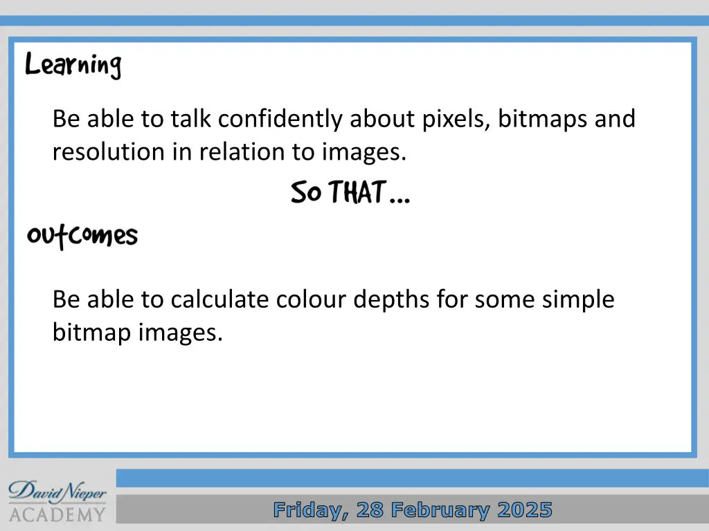 be able to talk confidently about pixels bitmaps