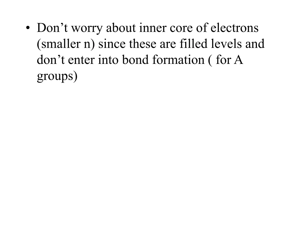 don t worry about inner core of electrons smaller