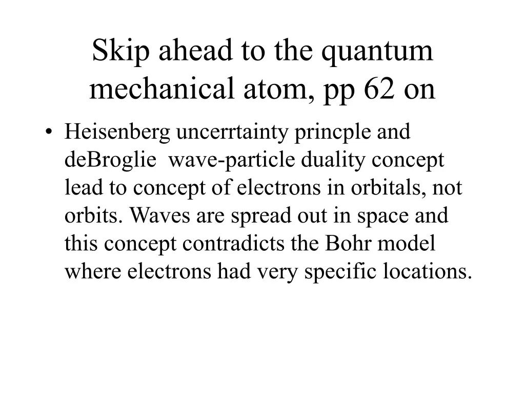 skip ahead to the quantum mechanical atom pp 62 on