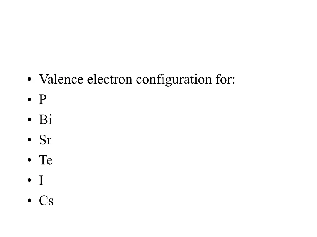 valence electron configuration for p bi sr te i cs