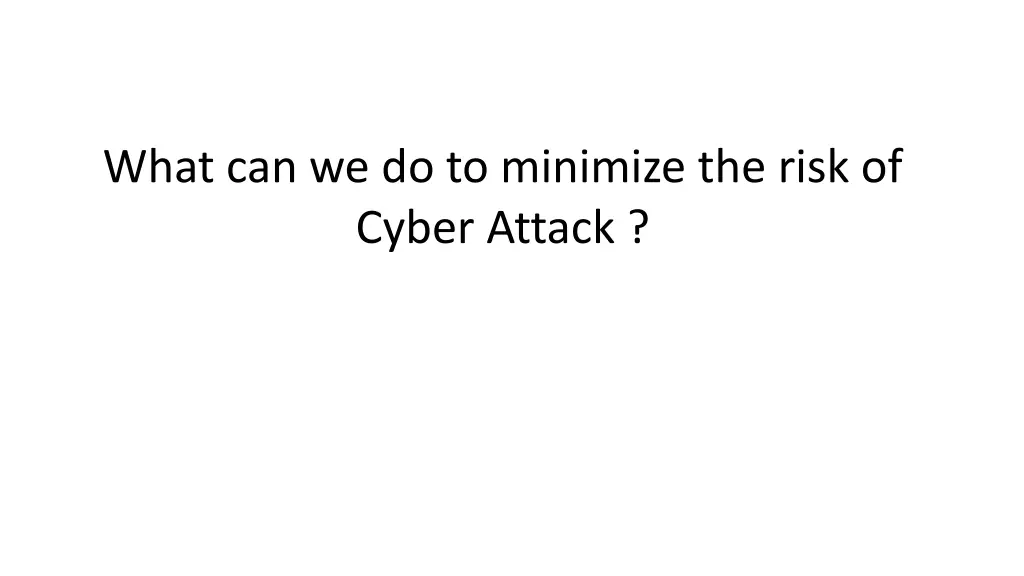 what can we do to minimize the risk of cyber