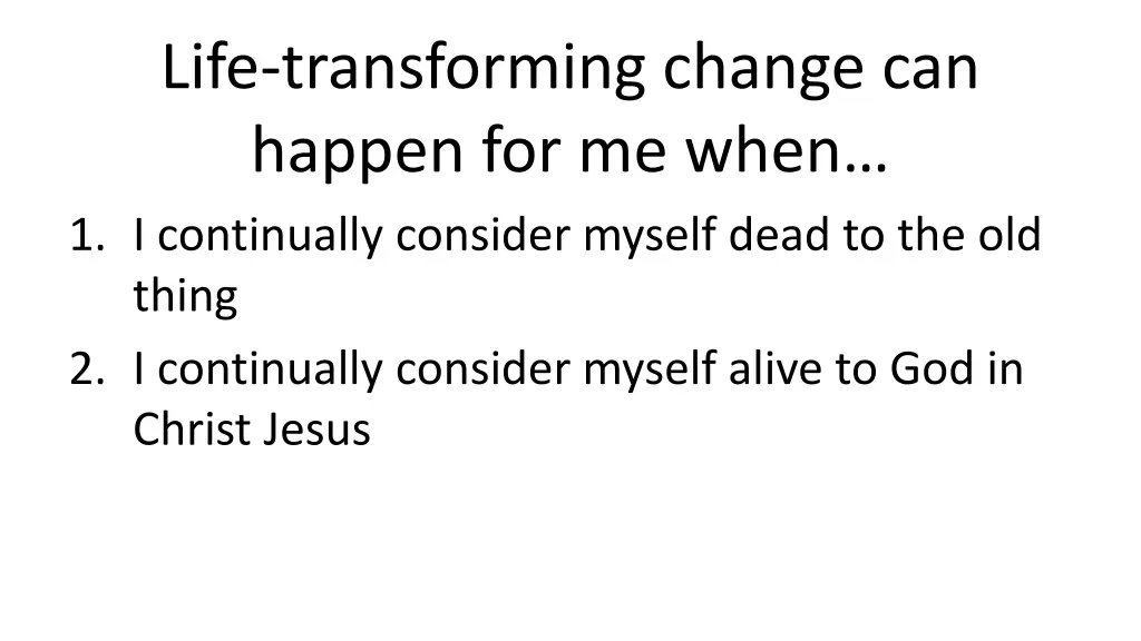 life transforming change can happen for me when
