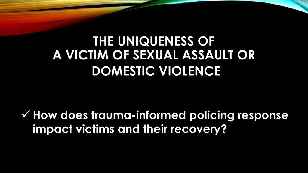 the uniqueness of a victim of sexual assault