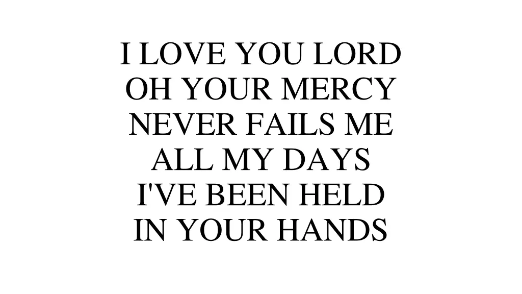 i love you lord oh your mercy never fails