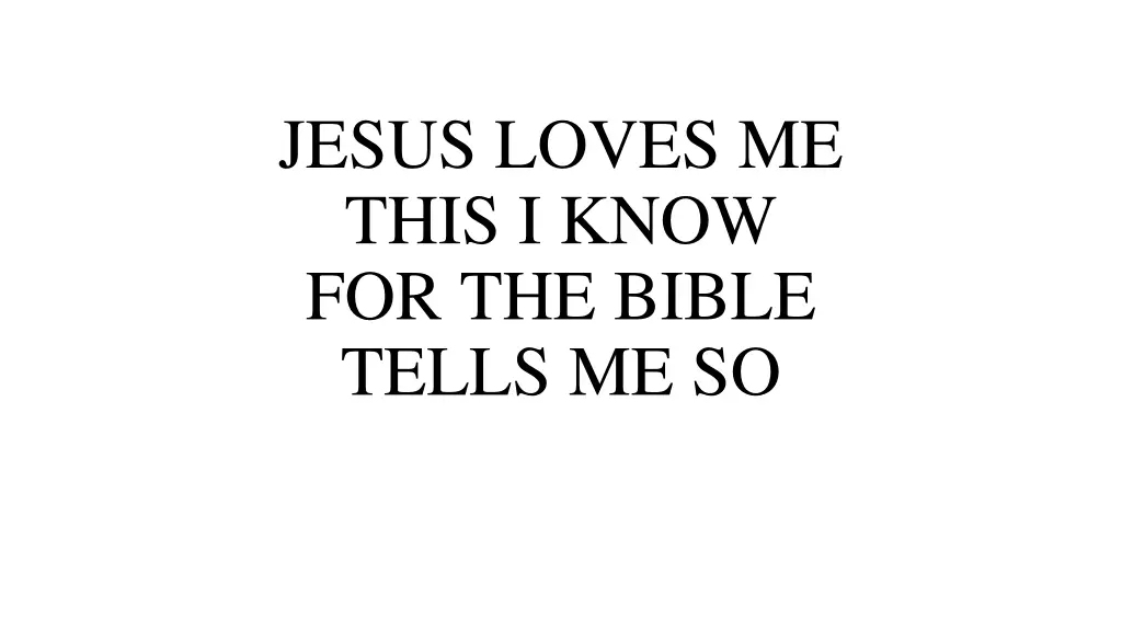 jesus loves me this i know for the bible tells
