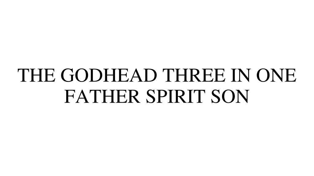 the godhead three in one father spirit son