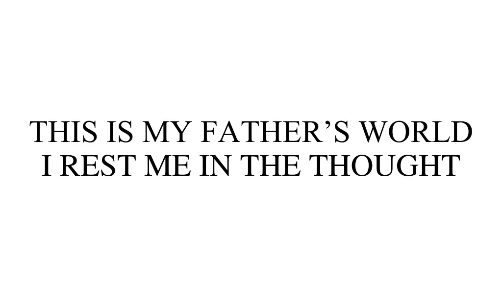 this is my father s world i rest me in the thought