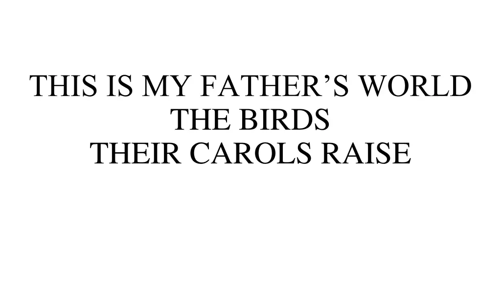 this is my father s world the birds their carols