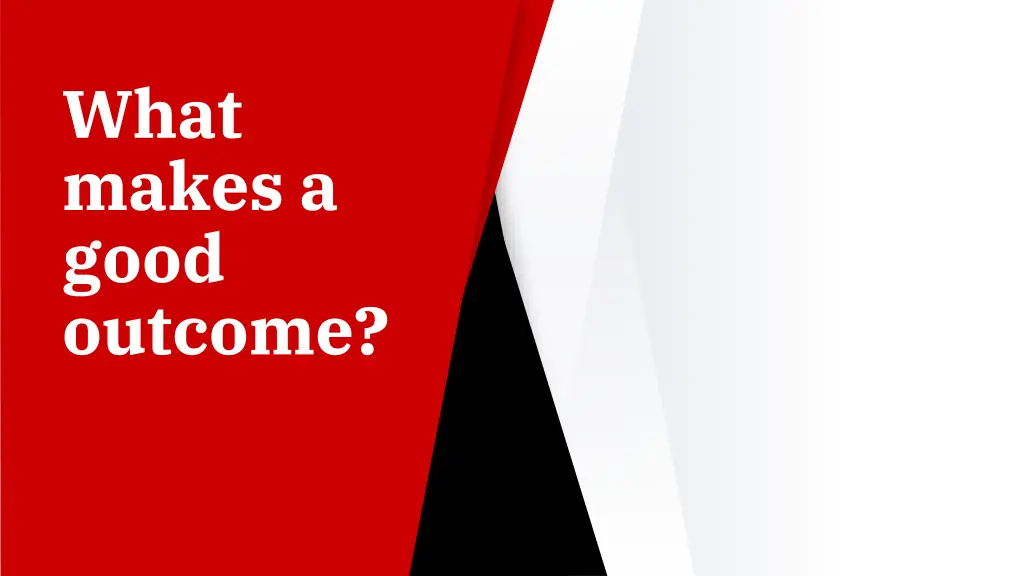 what makes a good outcome