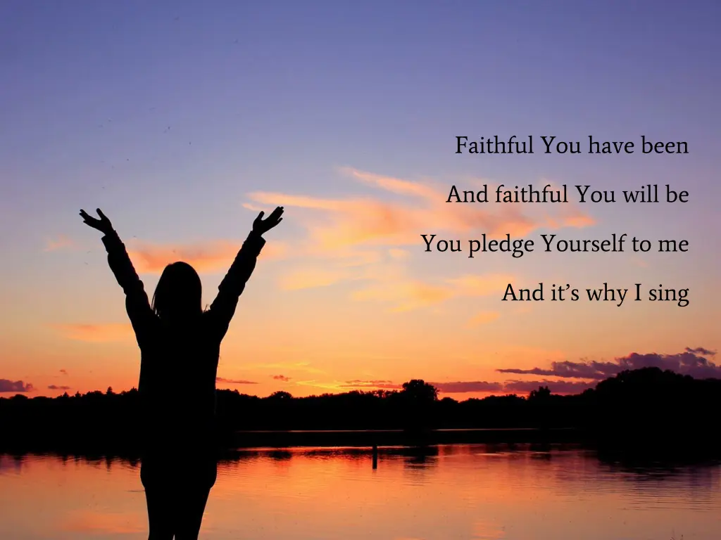 faithful you have been
