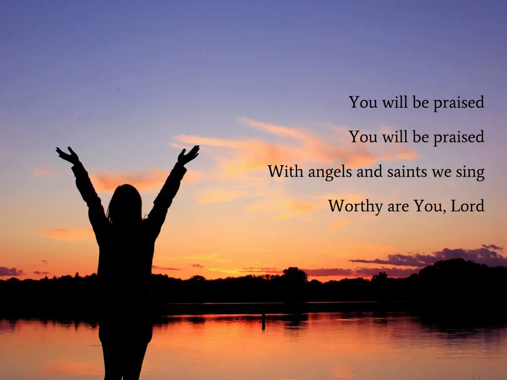 you will be praised