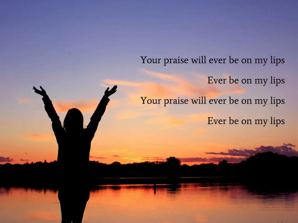 your praise will ever be on my lips 2
