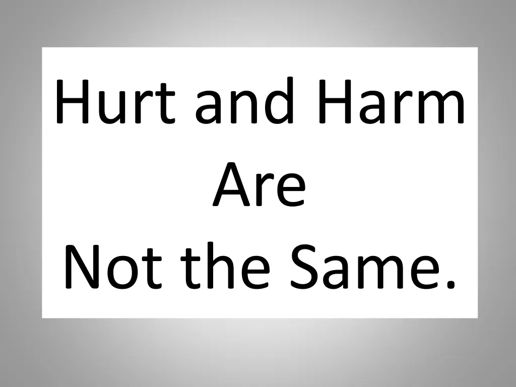 hurt and harm are not the same