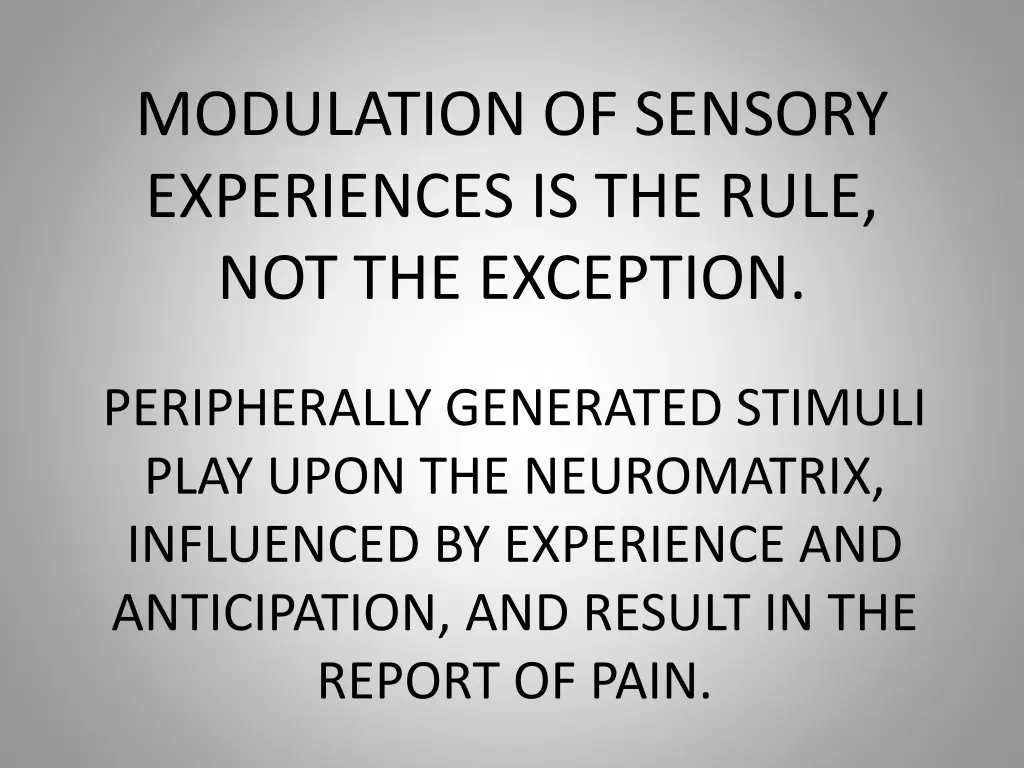 modulation of sensory experiences is the rule