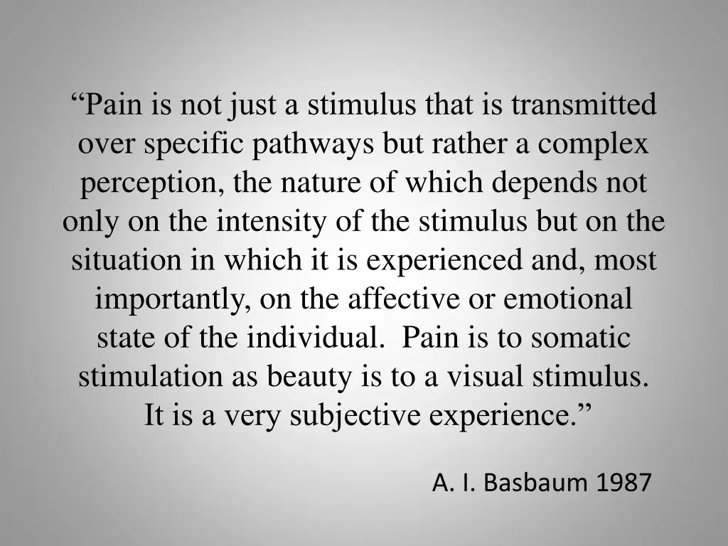pain is not just a stimulus that is transmitted