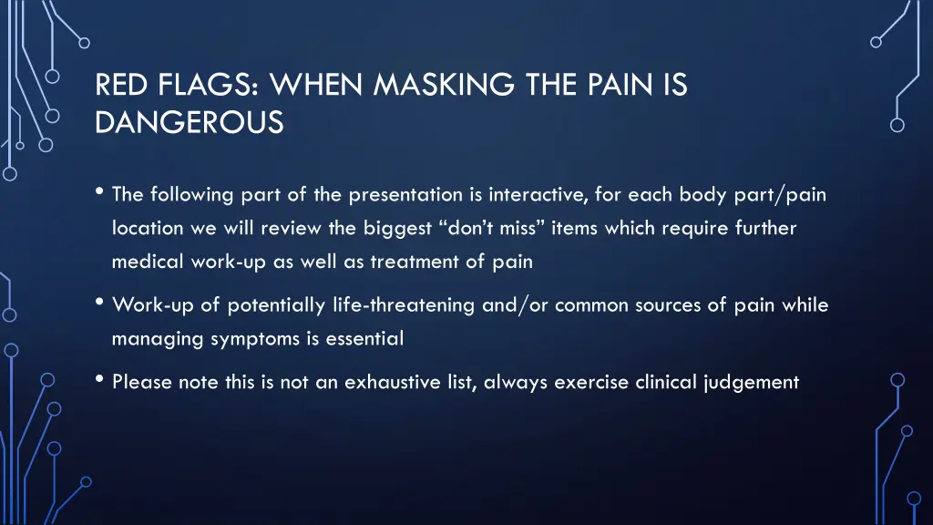 red flags when masking the pain is dangerous