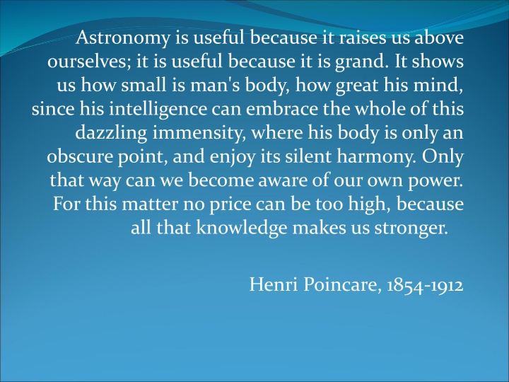 astronomy is useful because it raises us above